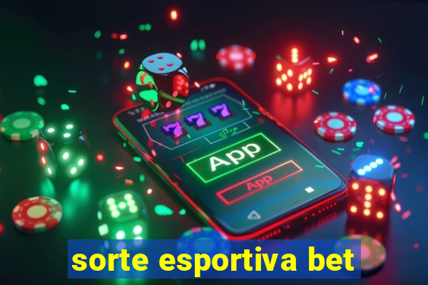 sorte esportiva bet